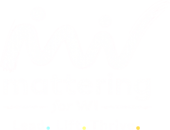 Mattering for WI — Lead. Lift. Thrive.